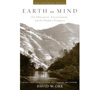 Earth in Mind: On Education, Environment, and the Human Prospect