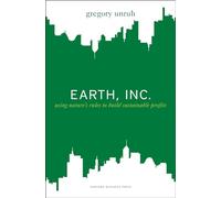 Earth, Inc.: Using Nature's Rules to Build Sustainable Profits
