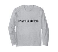 Earth is Ghetto Long Sleeve T-Shirt