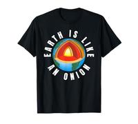 Earth Is Like An Onion! Geology Teacher and Earths Core T-Shirt