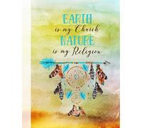 Earth Is My Church Nature Is My Religion: Composition Notebook (Large) - Blank Ruled Lined Journal Paper, Writing And Journaling Book - Tribal Feather Dreamcatcher Art