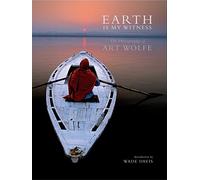 Earth is My Witness: Photographs by Art Wolfe