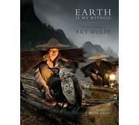 Earth is My Witness: The Photography of Art Wolfe