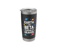 Earth is The Beta Version of Heaven Stainless Steel Insulated Tumbler