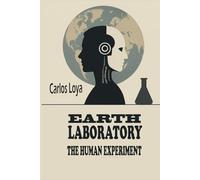 EARTH LABORATORY. THE HUMAN EXPERIMENT