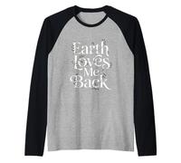 Earth Loves Me Back Love Our Planet - Eco Warrior Statement Raglan Baseball Tee