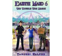 Earth Maid 6: The Trouble With Magick