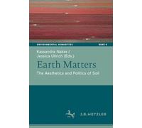 Earth Matters: The Aesthetics and Politics of Soil (Environmental Humanities, 6)