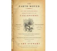 Earth Moved, The: On the Remarkable Achievements of Earthworms