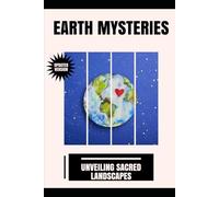 Earth Mysteries: Unveiling Sacred Landscapes