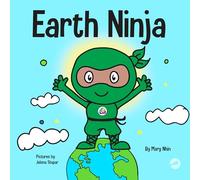 Earth Ninja: A Children's Book About Recycling, Reducing, and Reusing: 6 (Ninja Life Hacks)