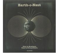 EARTH O NAUT - This Is Nowhere This Is Everywhere - Vinyl (eco vinyl LP)
