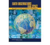 [( Earth Observations from Space: The First 50 Years of Scientific Achievements )] [by: Committee on Scientific Accomplishments of Earth Observations from Space] [Dec-2007]