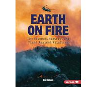 Earth on Fire: The Science, History, and Fight Against Wildfires (Gateway Headlines)