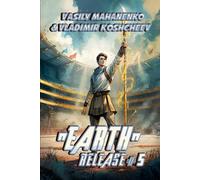 „Earth“ Release Book 5: A LitRPG Adventure Series