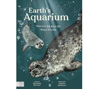 Earth’s Aquarium: Discover 15 Real-life Water Worlds (Little Wordsmith)