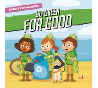 Earth’s Eco-Warriors Go Green for Good
