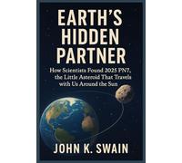 EARTH’S HIDDEN PARTNER: How Scientists Found 2025 PN7, the Little Asteroid That Travels with Us Around the Sun