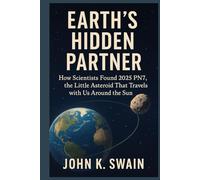 EARTH’S HIDDEN PARTNER: How Scientists Found 2025 PN7, the Little Asteroid That Travels with Us Around the Sun