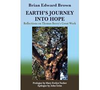 Earth’s Journey Into Hope: Reflections on Thomas Berry's Great Work (Ecology and Justice Series)