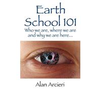 Earth School 101: Who we are, where we are and why we are here...