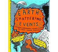Earth-Shattering Events: Volcanoes, earthquakes, cyclones, tsunamis and other natural disasters