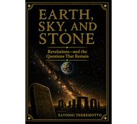 Earth, Sky, and Stone: Revelations - and the Questions That Remain