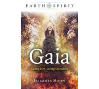 Earth Spirit - Gaia : Saving Her, Saving Ourselves
