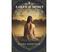 Earth & Spirit: Nature-Based Practices for Grounding, Healing, and Reconnection