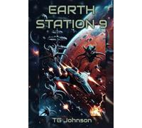 Earth Station 9: A Dark Military Science Fiction Thriller
