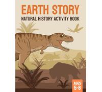 Earth Story natural history activity book: Journey Through Lost Worlds and Vibrant Ecosystems