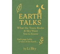 EARTH TALKS: What the Trees, Rocks & Sky Want You to Know (Li Sky’s Earthlight Series)
