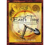 Earth Time: Exploring the Deep Past from Victorian England to the Grand Canyon