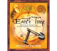 Earth Time : Exploring the Deep Past from Victorian England to the Grand Canyon
