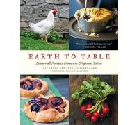 Earth to Table: Seasonal Recipes from an Organic Farm