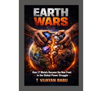 EARTH WARS: How 17 Strategic Metals Are Rewriting Global Power