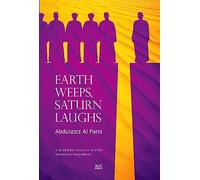 Earth Weeps, Saturn Laughs (Modern Omani Novels): An Omani Novel