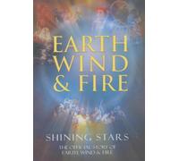 Earth Wind And Fire: Shining Stars - The Story Of