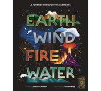 Earth, Wind, Fire, Water : A Journey Through the World