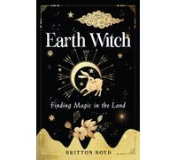 Earth Witch : Finding Magic in the Land