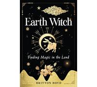 Earth Witch: Finding Magic in the Land (Wisdom of Witchcraft)