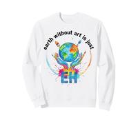 Earth Without Art Is Just eh creative artist collector stud Sweatshirt