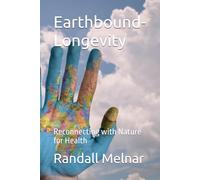 Earthbound-Longevity: Reconnecting with Nature for Health (The Jungle Mindset Series)