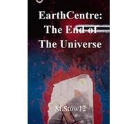 EarthCentre:The End of the Universe: colour printed cover Paul Williams and Morgan MacDonald. (EarthCentre EC-comic1. x3versions)