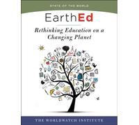 EarthEd (State of the World) : Rethinking Education on a Changing Planet