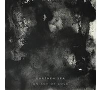 Earthen Sea - An Act Of Love