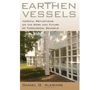Earthen Vessels: Hopeful Reflections on the Work and Future of Theological Schools