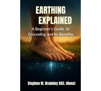 Earthing Explained: A Beginner's Guide to Grounding and Its Benefits