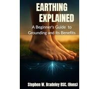 Earthing Explained: A Beginner's Guide to Grounding and Its Benefits