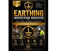 Earthing Inspection Register: Professional Register for Earthing Systems, Grounding Points, Earth Continuity Inspections, Electrical Testing, Defect ... Compliance Documentation & Audit Readiness